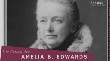 Folge 13: Die Reisen der Amelia B. Edwards